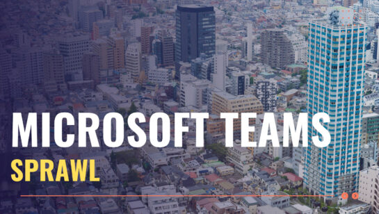 Microsoft Teams Sprawl What Are The Costs?