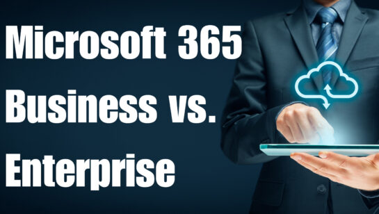Microsoft 365 For Business vs. Enterprise
