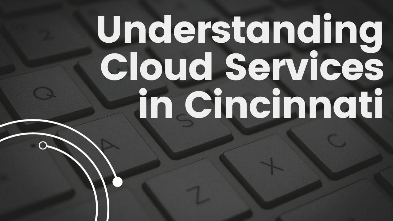 Understanding Cloud Services in Cincinnati