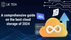 A comprehensive guide on the best cloud storage of 2024