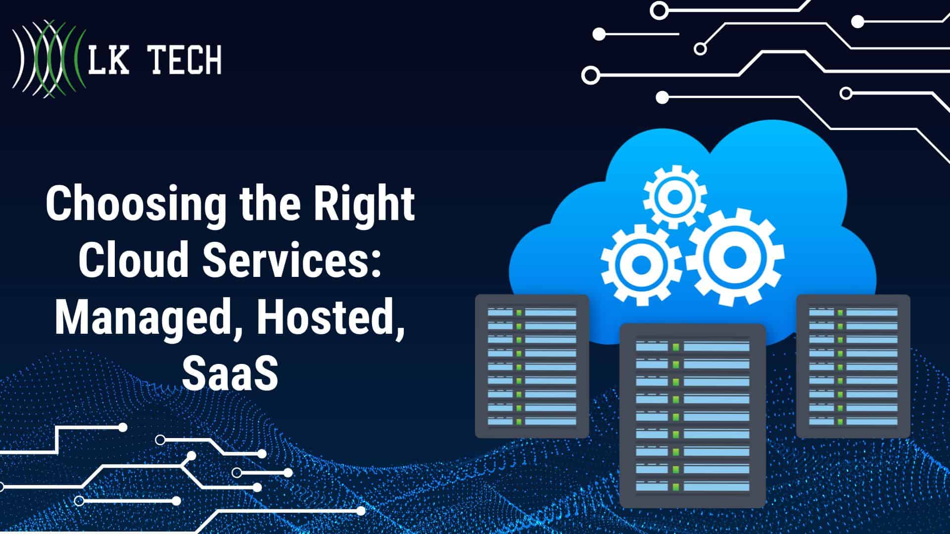 Choosing the Right Cloud Services: Managed, Hosted, SaaS