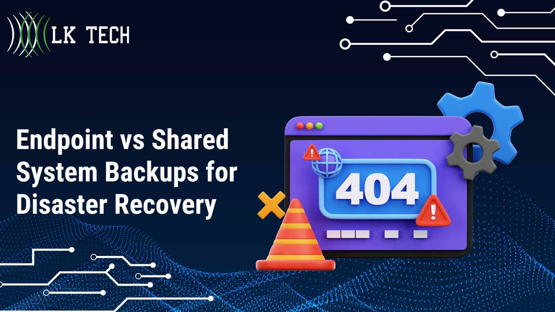 Endpoint vs Shared System Backups for Disaster Recovery