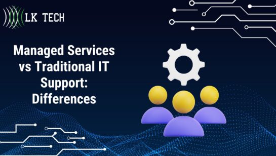 Managed Services vs Traditional IT Support: Differences