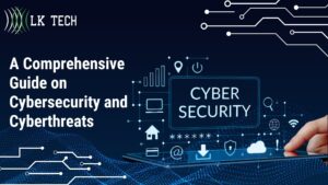 A Comprehensive Guide on Cybersecurity and Cyberthreats