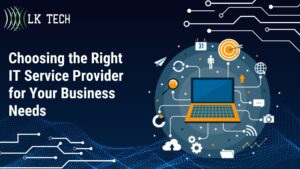 Choosing the Right IT Service Provider for Your Business Needs