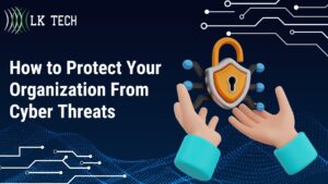 How to Protect Your Organization From Cyber Threats