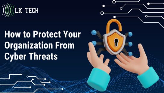 How to Protect Your Organization From Cyber Threats