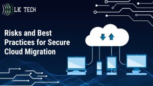 Risks and Best Practices for Secure Cloud Migration