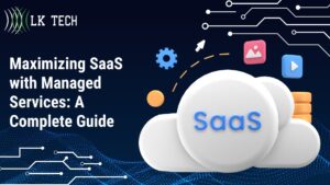 Maximizing SaaS with Managed Services: A Complete Guide