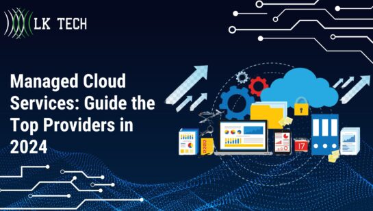 Managed Cloud Services: Guide the Top Providers in 2024