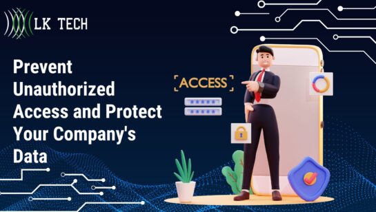 Prevent Unauthorized Access and Protect Your Company