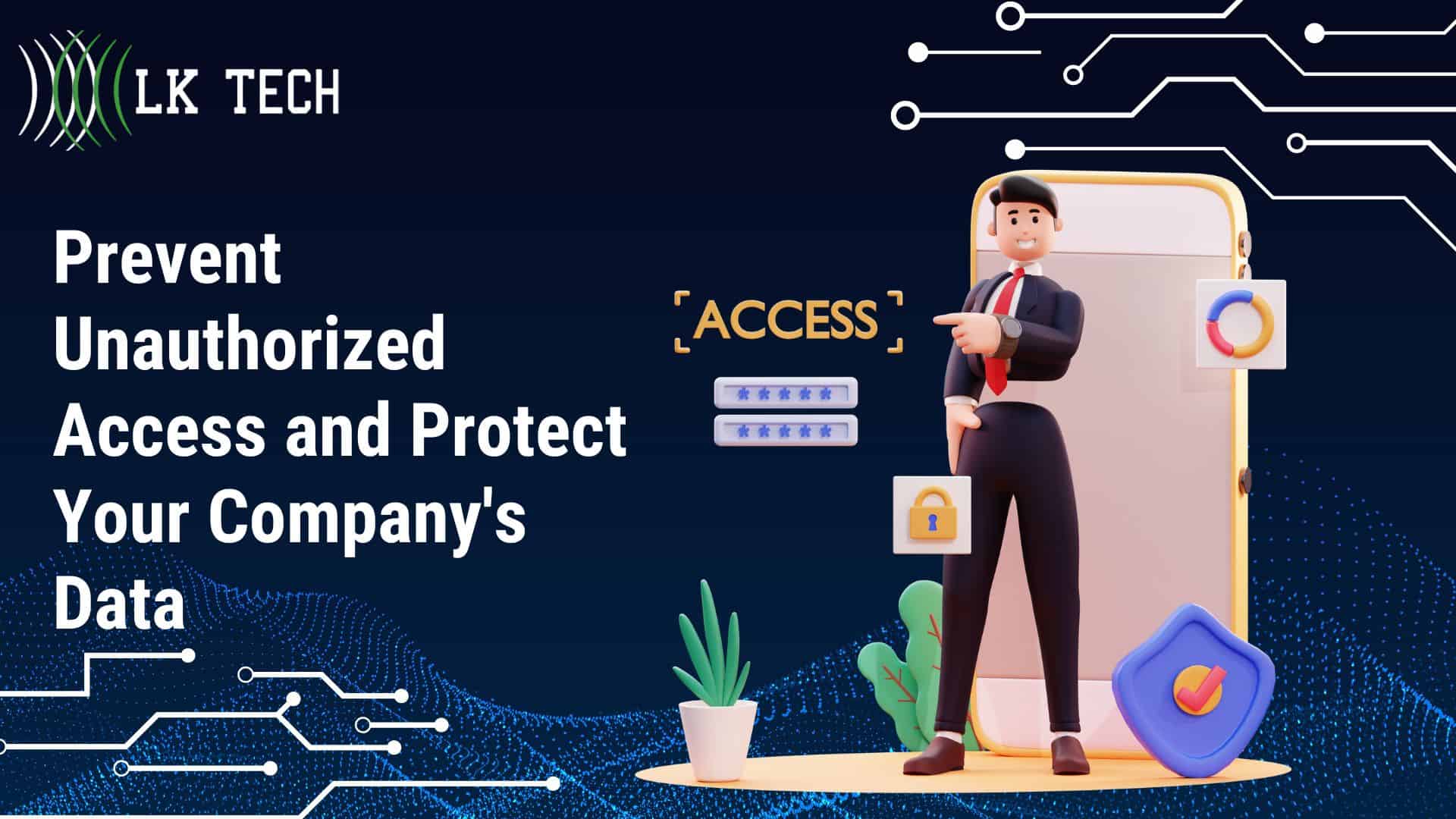 Prevent Unauthorized Access and Protect Your Company