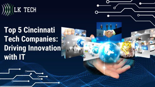 Top 5 Cincinnati Tech Companies Driving Innovation with IT