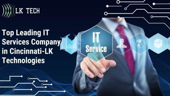 Top Leading IT Services Company in Cincinnati-LK Technologies