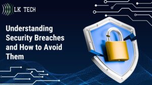 Understanding Security Breaches and How to Avoid Them