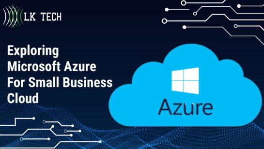 Exploring Microsoft Azure For Small Business Cloud