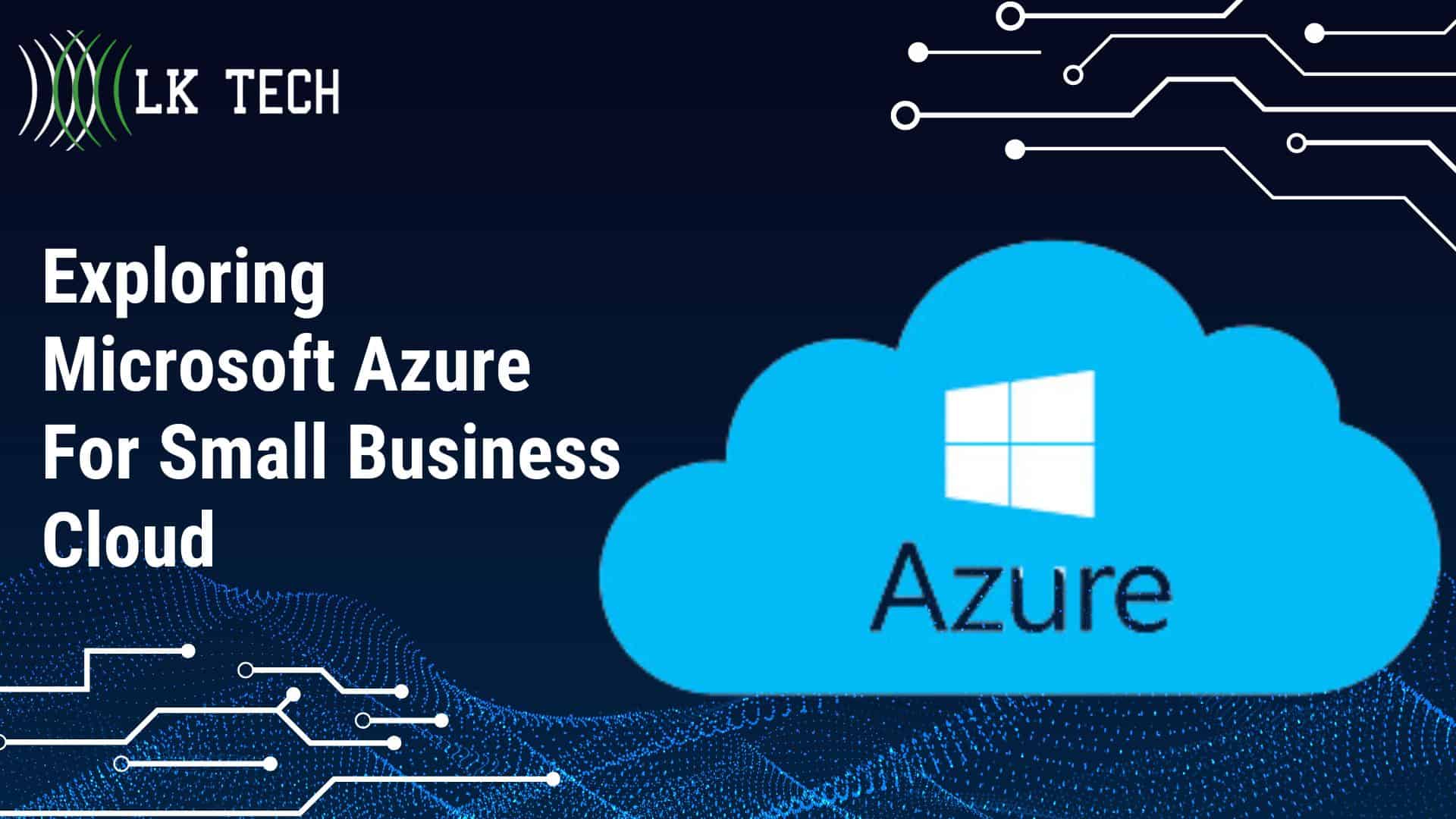 Exploring Microsoft Azure For Small Business Cloud