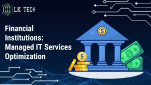 Financial Institutions: Managed IT Services Optimization