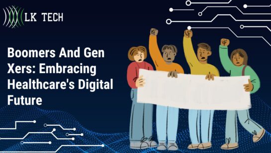 Boomers And Gen Xers: Embracing Healthcare's Digital Future