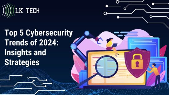 Top 5 Cybersecurity Trends of 2024: Insights and Strategies