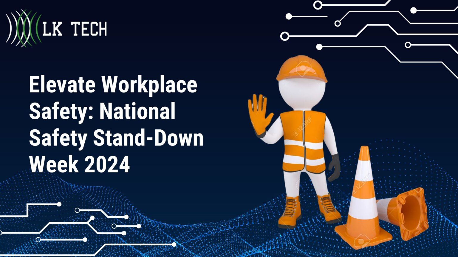 National Safety Stand-Down Week 2024 – LK Tech