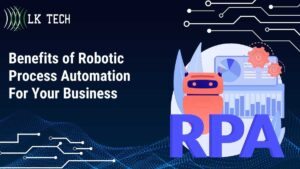 Benefits of Robotic Process Automation For Your BusinessBenefits of Robotic Process Automation For Your Business