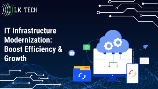 IT Infrastructure Modernization: Boost Efficiency & Growth