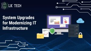 System Upgrades for Modernizing IT Infrastructure