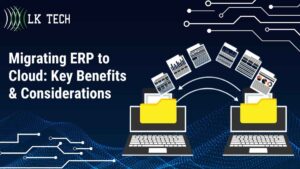 Migrating ERP to Cloud: Key Benefits & Considerations