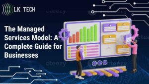 The Managed Services Model: A Complete Guide for Businesses