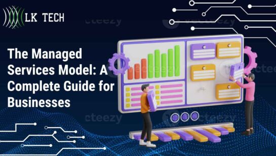 The Managed Services Model: A Complete Guide for Businesses