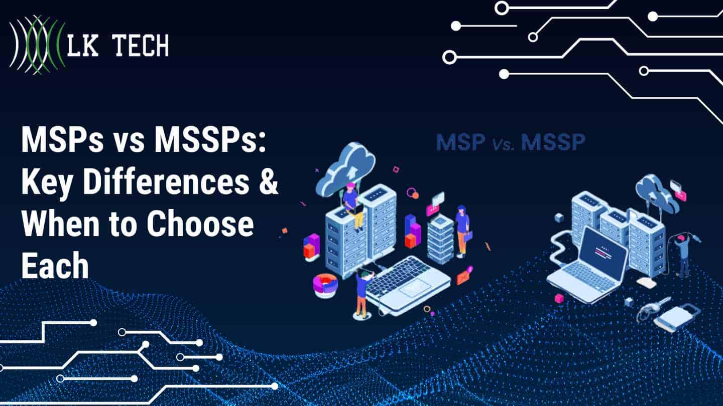 MSPs vs MSSPs: Key Differences & When to Choose Each