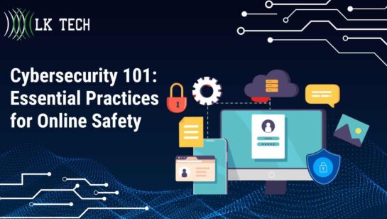 Cybersecurity 101: Essential Practices for Online Safety