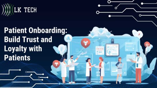 Patient Onboarding: Build Trust and Loyalty with Patients