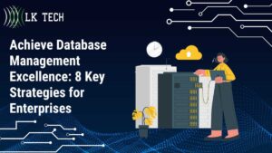 Achieve Database Management Excellence: 8 Key Strategies for Enterprises