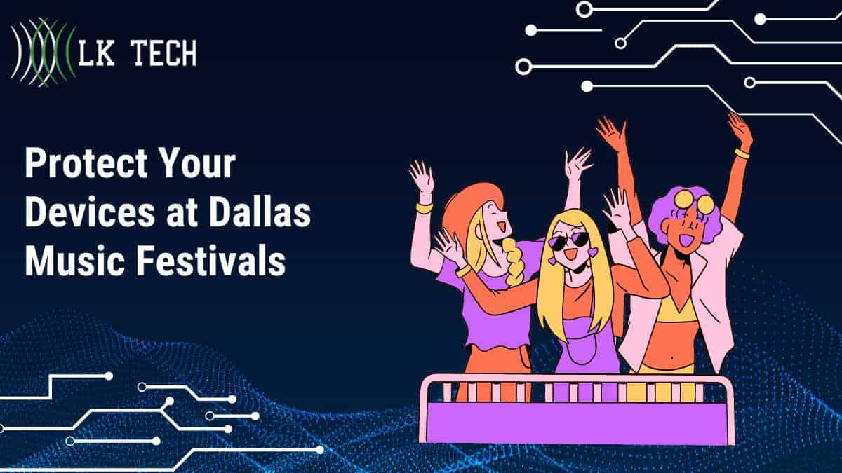 Protect Your Devices at Dallas Music Festivals