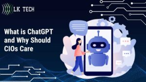 What is ChatGPT and Why Should CIOs Care