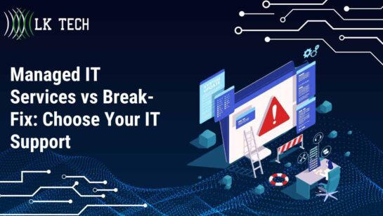 Managed IT Services vs Break-Fix: Choose Your IT Support