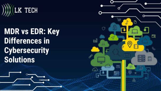 MDR vs EDR: Key Differences in Cybersecurity Solutions