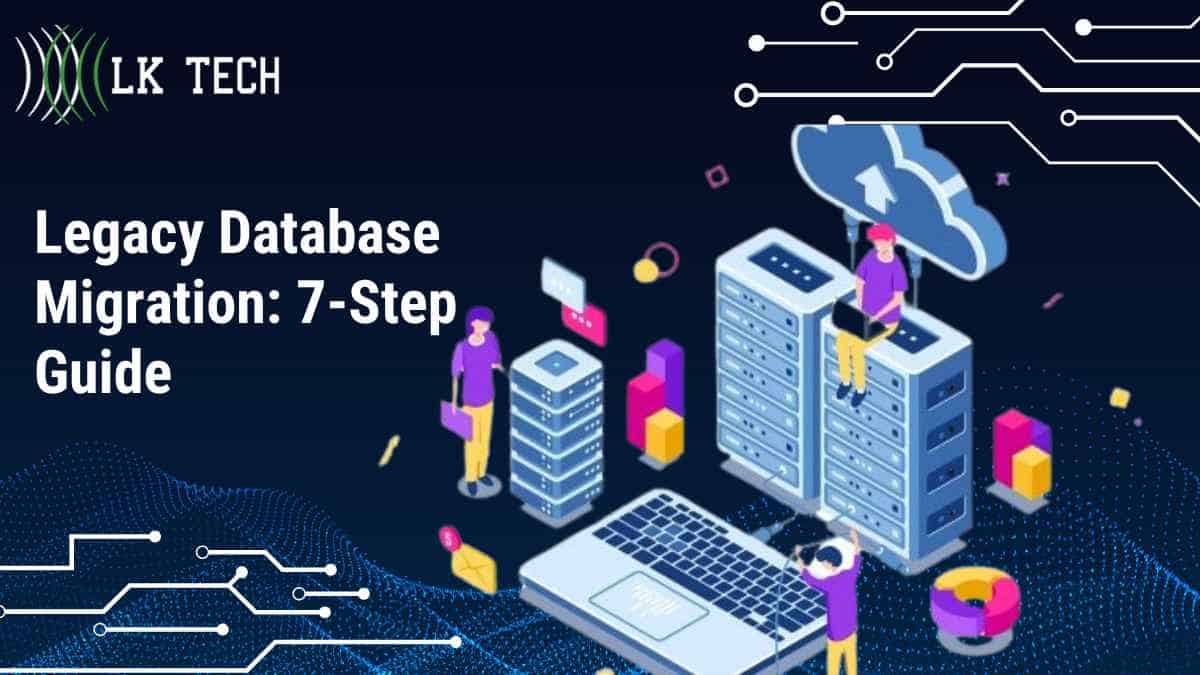 Legacy Database Migration: 7-Step Guide