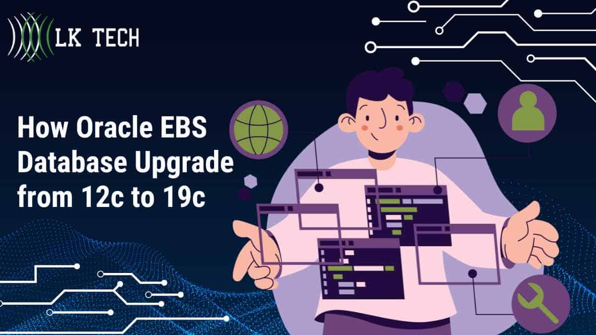 How Oracle EBS Database Upgrade from 12c to 19c