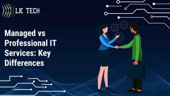 Managed vs Professional IT Services: Key Differences