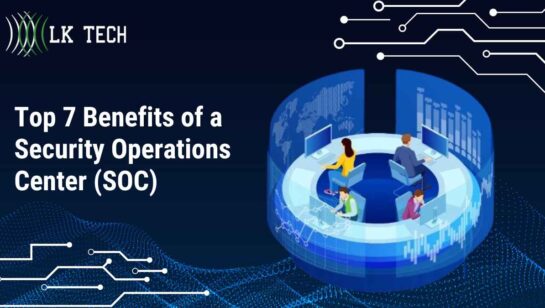 Top 7 Benefits of a Security Operations Center (SOC)