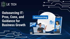 Outsourcing IT: Pros, Cons, and Guidance for Business Growth